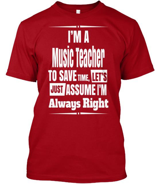 Music Teachers Are Right T-Shirt