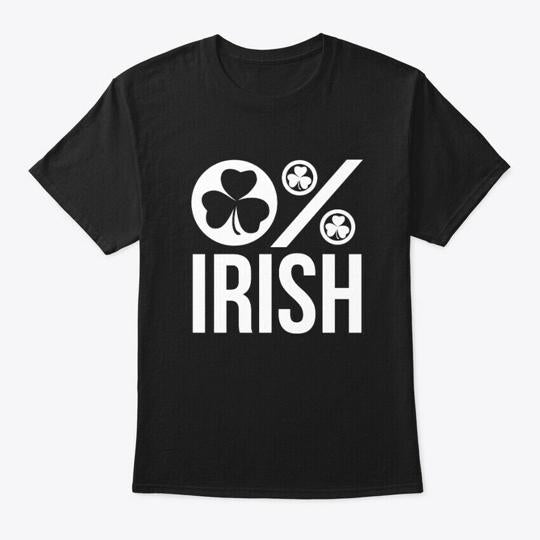 0% Not An Irish St Patricks Day T-Shirt