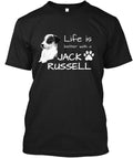 Life Is Better With A Jack Russell T-Shirt