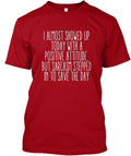 Almost Positive Attitude Sarcasm T-Shirt